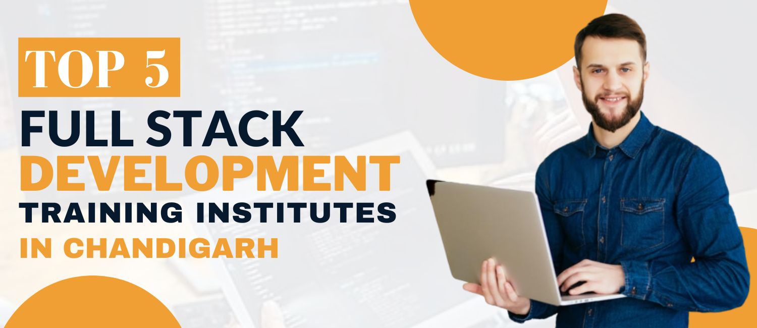 Top 5 Full Stack Developer Course in Chandigarh