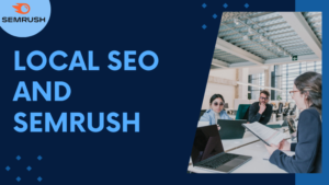 Local SEO and SEMrush