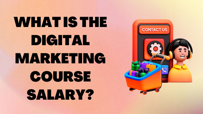 What is the digital marketing course salary (1)