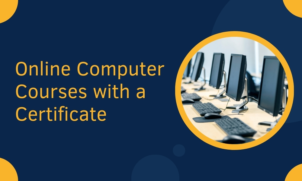 Online computer courses with a certificate​